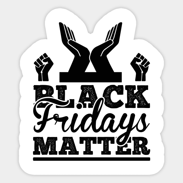 Black Fridays Matter T Shirt For Women Men Sticker by Xamgi